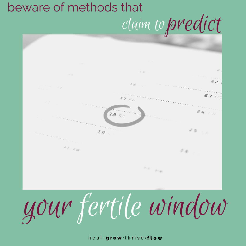 Beware of Methods that Claim to Predict Your Fertile Window by Leilani Navar at healgrowthriveflow.com