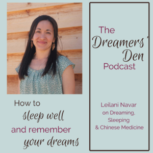 Dreamers' Den Podcast Episode 7 Leilani Navar on Remembering Dreams and Sleeping Well