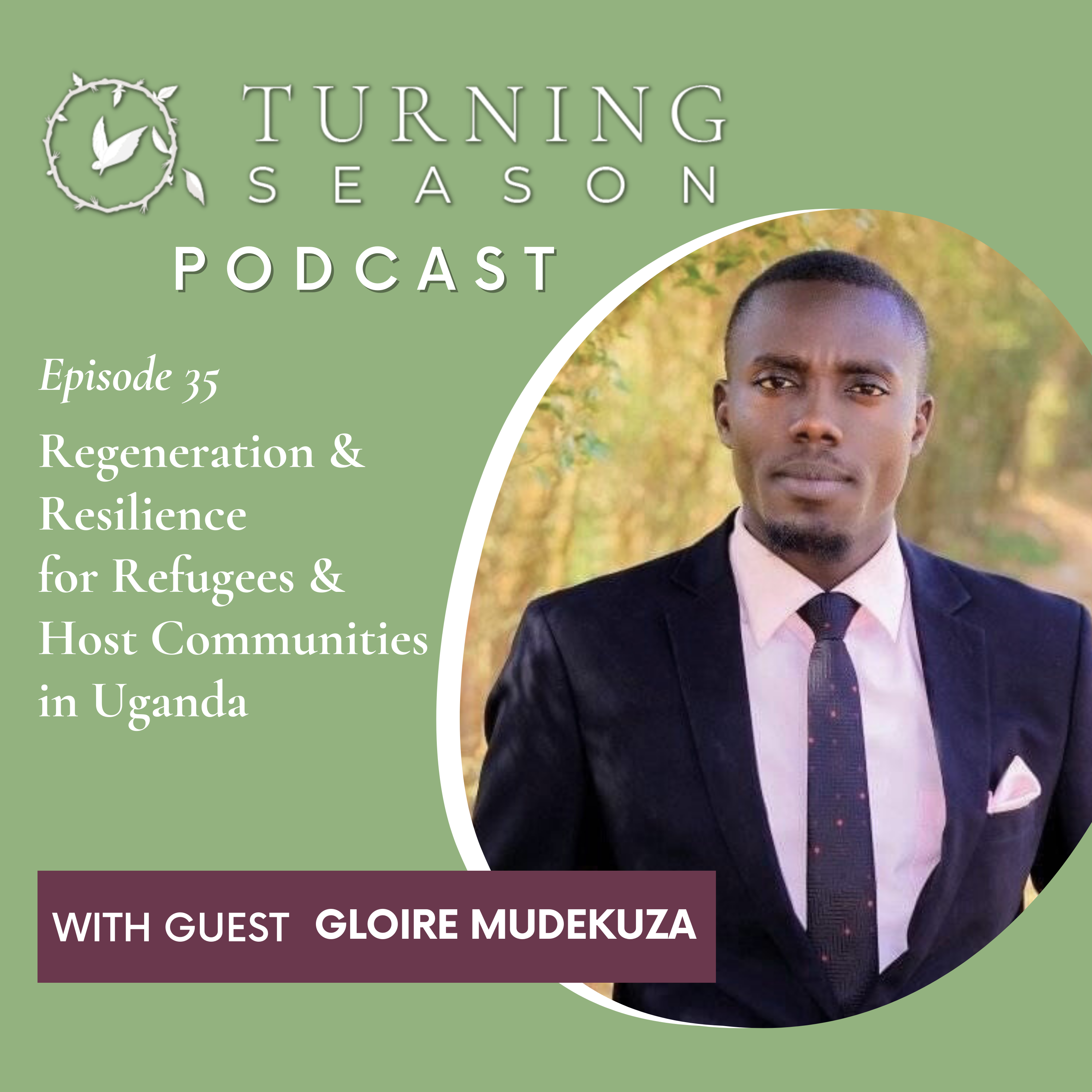 Turning Season Podcast Episode 35 with Gloire Mudekuza hosted by Leilani Navar turningseason.com