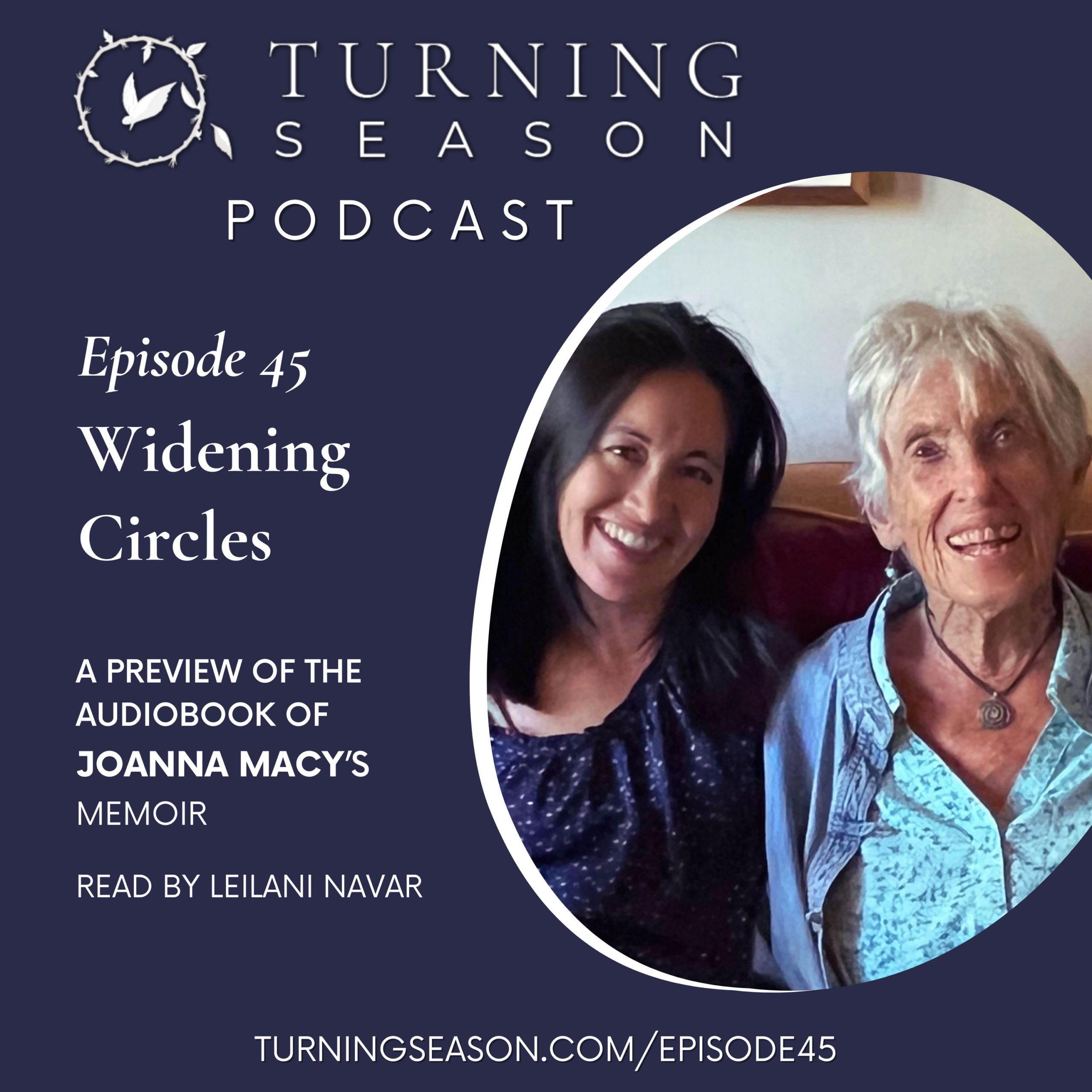 Turning Season Podcast Episode 45 Widening Circles Joanna Macy Leilani Navar turningseason.com
